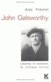 Alec Fréchet - John Galsworthy, l'homme, le romancier, le critique social.