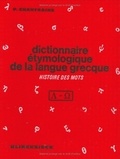Pierre Chantraine - Dictionnaire étymologique de la langue grecque - Histoire des mots.