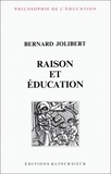 Bernard Jolibert - raison et éducation - L'idée de raison dans l'histoire de la pensée éducative.