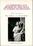 Paul Vernois et Ginette Herry - La formation aux métiers du spectacle en Europe occidentale.