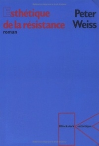 Peter Weiss - L'esthétique de la résistance - Tome 1.
