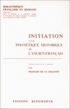 François de La Chaussée - Initiation à la phonétique historique de l'ancien français.