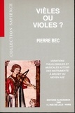 Pierre Bec - Vièles ou violes ? - Variations philologiques et musicales autour des instruments à archet du Moyen Age, XIe-XVe siècle.