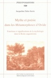 Jacqueline Fabre-Serris - Mythe et poésie dans les Métamorphoses d'Ovide - Fonctions et significations de la mythologie dans la Rome augustéenne.