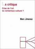 Marc Jimenez - La critique - Crise de l'art ou consensus culturel ?.
