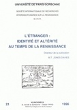  Jones Davies - L'étranger - Identité et altérité au temps de la Renaissance, [actes des colloques des 8-9 décembre 1995 et 15-16 mars 1996].