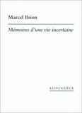 Marcel Brion - Mémoires d'une vie incertaine.