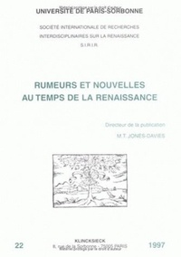 Marie-Thérèse Jones-Davies - Rumeurs et nouvelles au temps de la Renaissance - [actes des colloques des 13-14 décembre 1996 et 21-22 mars 1997].