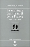François Lesure - La Musique Dans Le Midi De La France. Tome 2, Xixeme Siecle, Actes Des Rencontres De Villecroze, 16 Au 18 Mai 1998.
