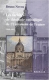 Bruno Neveu - Les facultés de théologie catholique de l'Université de France - 1808-1885.
