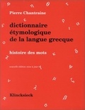 Pierre Chantraine - Dictionnaire étymologique de la langue grecque : histoire des mots.