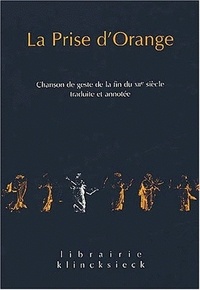 Claude Régnier et Claude Lachet - La prise d'Orange : chanson de geste de la fin du XIIème siècle.