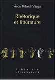 Aron Kibédi Varga - Rhetorique Et Litterature. Etudes De Structures Classiques.