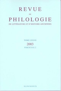  Klincksieck - Revue de philologie, de littérature et d'histoire anciennes N° 77 fascicule 2/2003 : .