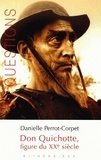 Danielle Perrot-Corpet - Don Quichotte, figure du XXe siècle.