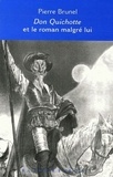 Pierre Brunel - Don Quichotte et la roman malgré lui - Cervantes, Lesage, Sterne, Thomas Mann, Calvino.