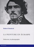 Hubert Damisch - La peinture en écharpe - Delacroix, la photographie.