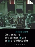 Jacques Girard - Dictionnaire des termes d'art et d'archéologie.