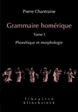 Pierre Chantraine - Grammaire homérique - Tome 1, Phonétique et morphologie.