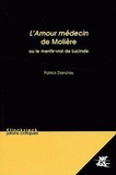 Patrick Dandrey - L'Amour médecin de Molière - Ou le mentir-vrai de Lucinde.