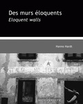 Hanno Hardt - Des murs éloquents - Une rhétorique visuelle du politique, édition bilingue français-anglais.