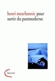 Henri Meschonnic - Pour sortir du postmoderne.