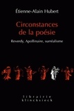 Etienne-Alain Hubert - Circonstances de la poésie - Reverdy, Apollinaire, surréalisme.