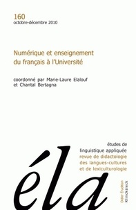 Marie-Laure Elalouf et Chantal Bertagna - Etudes de Linguistique Appliquée N° 160, Octobre-décembre 2010 : Numérique et enseignement du français à l'Université.