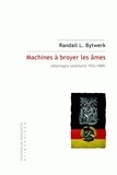 Randall L. Bytwerk - Machines à broyer les âmes - Allemagne totalitaire 1933-1989.