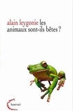 Alain Leygonie - Les animaux sont-ils bêtes ?.