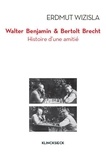 Erdmut Wizisla - Walter Benjamin et Bertolt Brecht - Histoire d'une amitié.