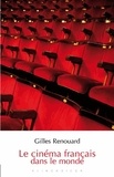 Gilles Renouard - Le cinéma français dans le monde.