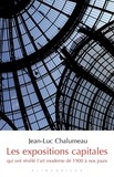 Jean-Luc Chalumeau - Les expositions capitales qui ont révélé l'art moderne de 1900 à nos jours.