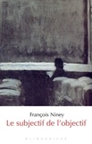 François Niney - Le subjectif de l'objectif - Nos tournures d'esprit à l'écran.