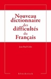 Jean-Paul Colin - Nouveau dictionnaire des difficultés grammaticales, stylistiques et orthographiques du français.