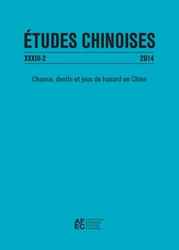 Gladys Chicharro - Etudes chinoises N° 33/2 2014 : Chance, destin et jeux de hasard en Chine.