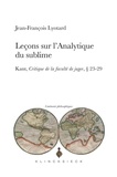 Jean-François Lyotard - Leçons sur l'analytique du sublime - Kant, Critique de la faculté de juger, 23-29.
