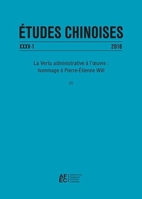  Anonyme - Etudes chinoises N° 35/1 2016 : La vertu administrative à l'oeuvre : hommage à Pierre-Etienne Will.