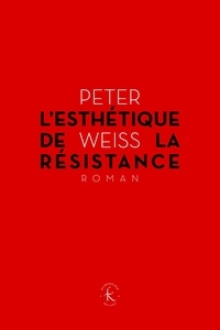 Peter Weiss - L'esthétique de la résistance.