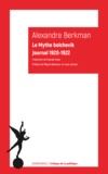 Alexander Berkman - Le mythe bolchevik - Journal 1920-1922.