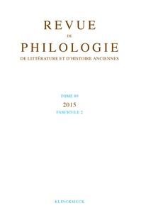  Klincksieck - Revue de philologie, de littérature et d'histoire anciennes N° 89 fascicule 2 : .