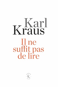 Karl Kraus - Il ne suffit pas de lire.