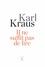 Karl Kraus - Il ne suffit pas de lire.