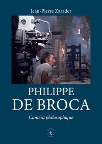 Jean-Pierre Zarader - Philippe de Broca - Caméra philosophique.