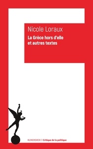 Nicole Loraux - La Grèce hors d'elle et autres textes - Ecrits 1973-2003.