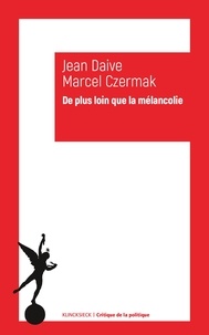 Marcel Czermak et Jean Daive - De plus loin que la mélancolie - Essais.