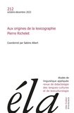 Sabine Albert - Etudes de Linguistique Appliquée N° 212, octobre-décembre 2023 : Aux origines de la lexicographie - Pierre Richelet.
