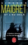 Georges Simenon - Maigret et l'au-delà - L'ombre chinoise ; Le fou de Bergerac.