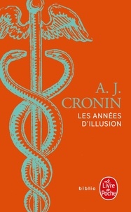 A-J Cronin - Les Années d'illusion.