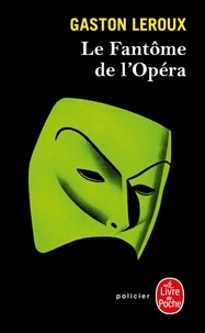Gaston Leroux - Le fantôme de l'Opéra.